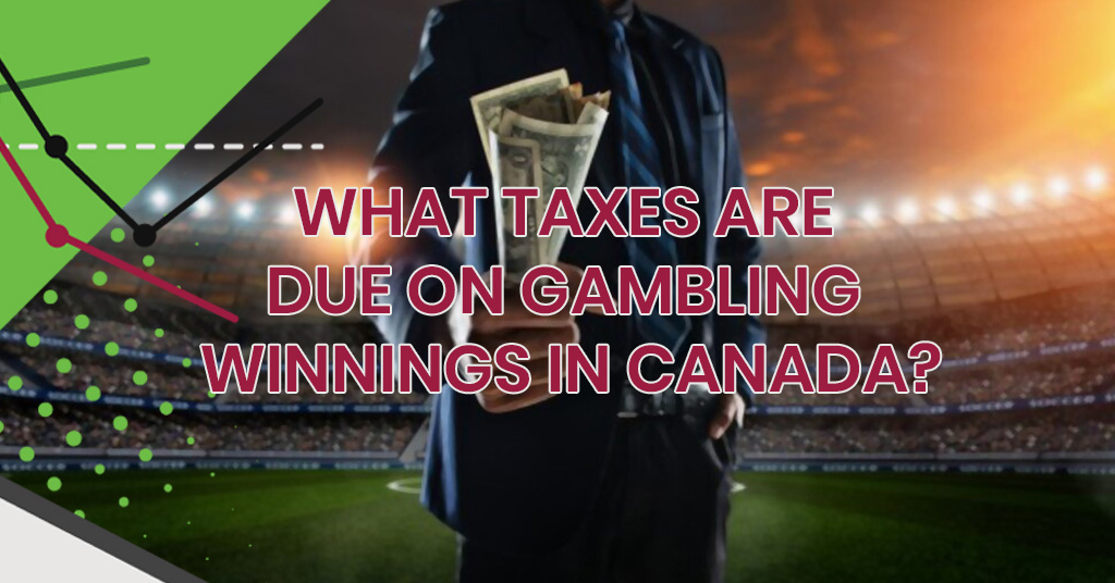 What Taxes Are Due on Gambling Winnings in Canada?