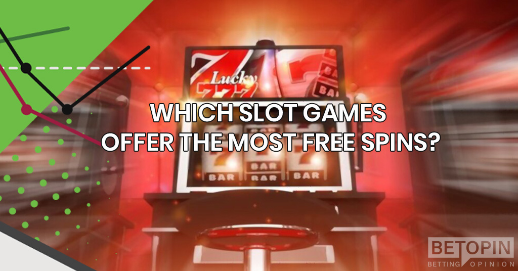 Which slot games offer the most free spins?